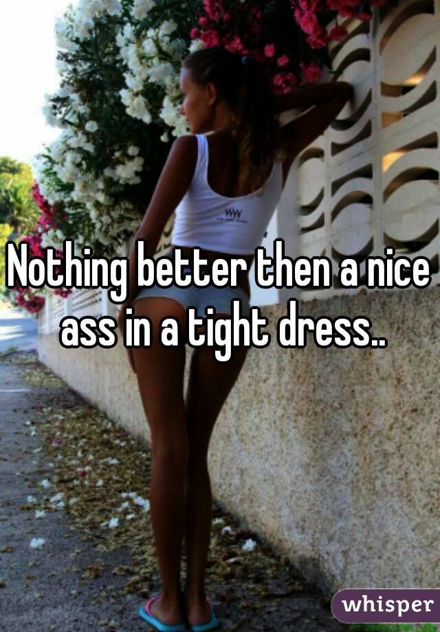 Nice Ass Tight Dress
